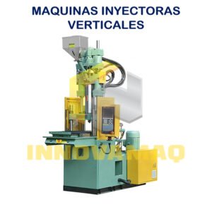 MAQUINAS INYECTORAS VERTICALES PARA PLASTICO